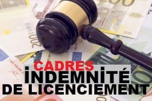 indemnité de licenciement cadre; avocat licenciement cadre